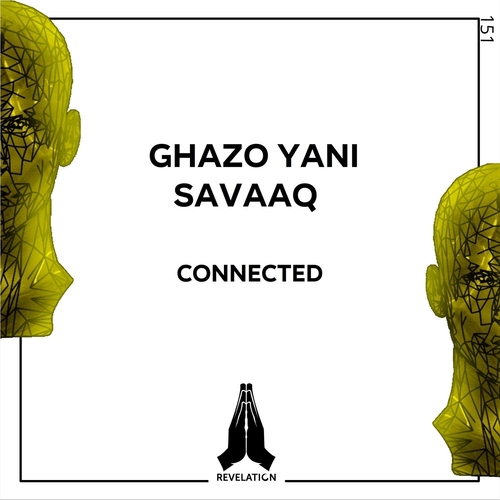 Savaaq & Ghazo Yani - Connected [RVL151]